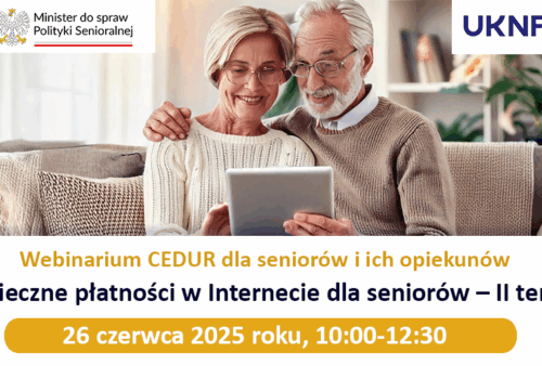 Webinarium CEDUR dla seniorów i ich opiekunów "Bezpieczne płatności w Internecie dla seniorów - II termin"