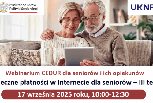 Webinarium CEDUR dla seniorów i ich opiekunów "Bezpieczne płatności w Internecie dla seniorów - III termin"