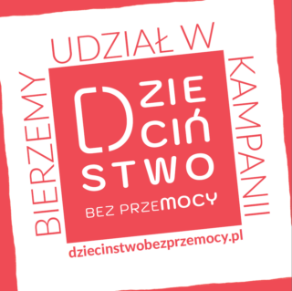 bierzemy udział w kampanii Dzieciństwo bez przemocy